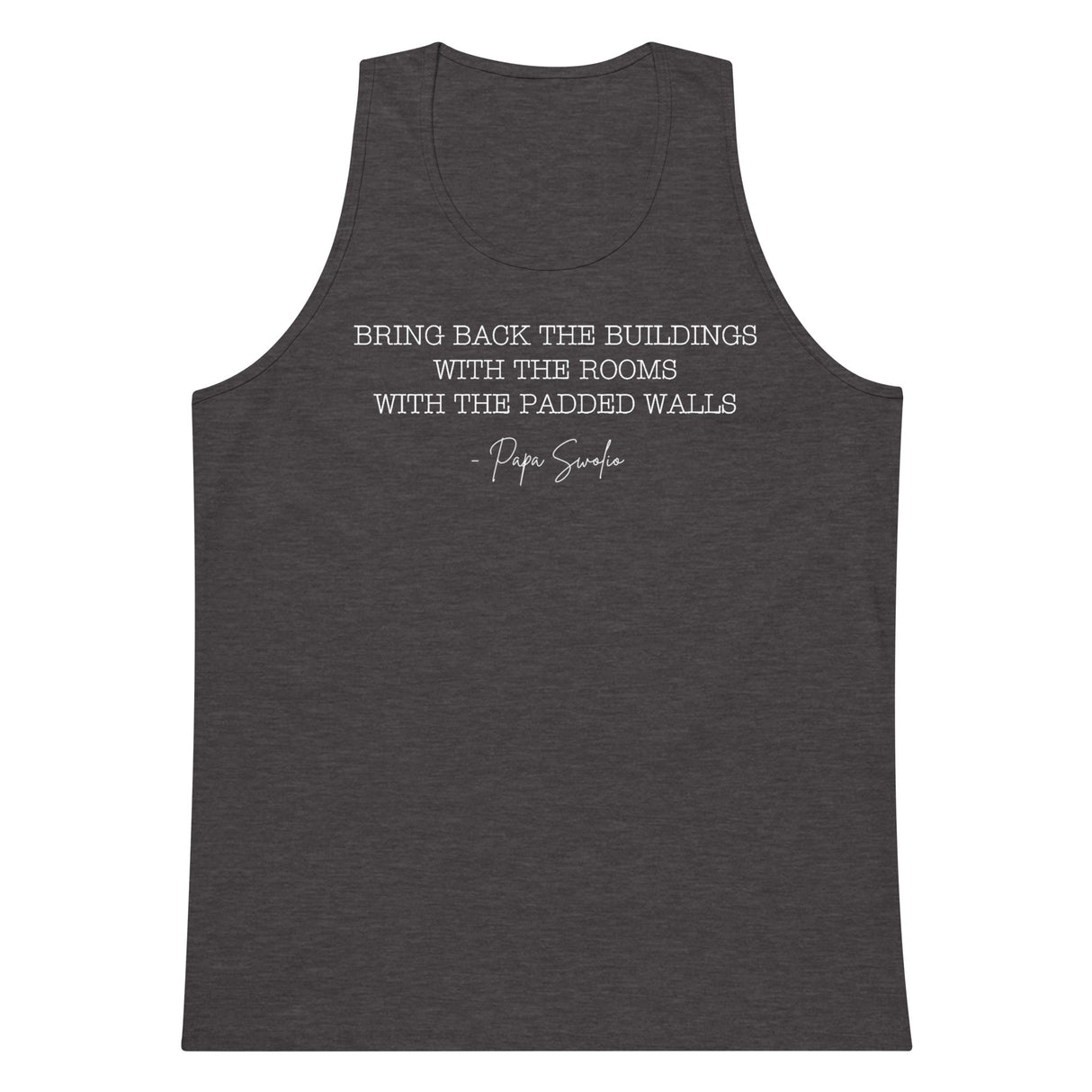 Bring Back the Buildings With the Rooms With the Padded Walls Premium Tank Top