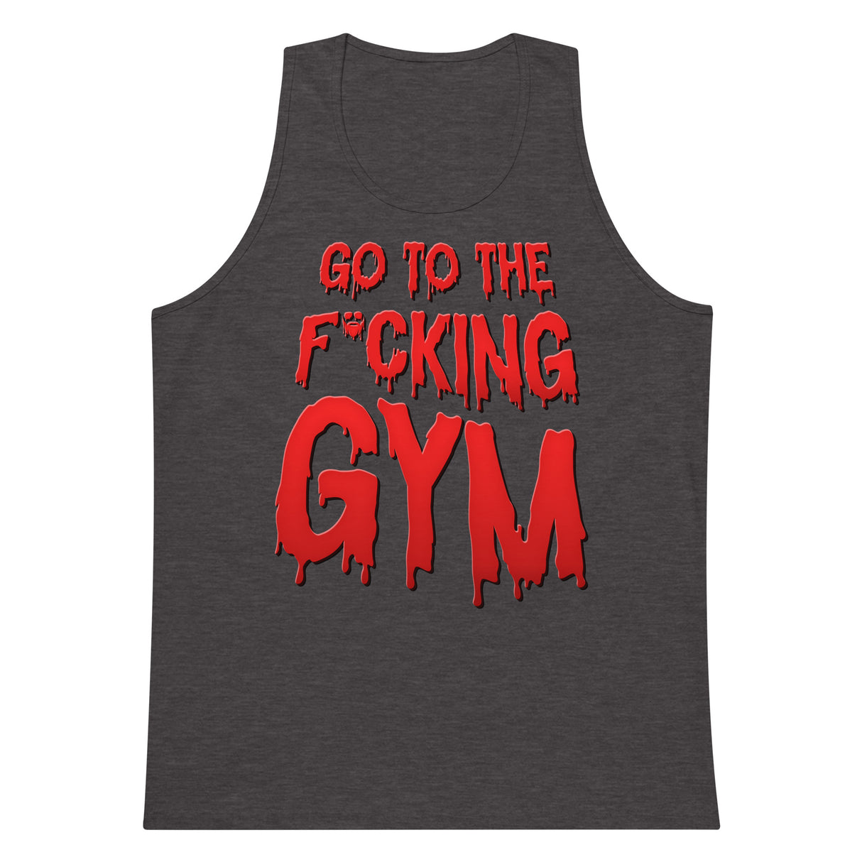 Go To The F*cking Gym (Dripping Red) Premium Tank Top