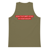 Don't Put Dirty Dicks In Your Mouth Premium Tank Top