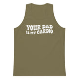 Your Dad Is My Cardio Premium Tank Top