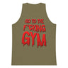 Go To The F*cking Gym (Dripping Red) Premium Tank Top