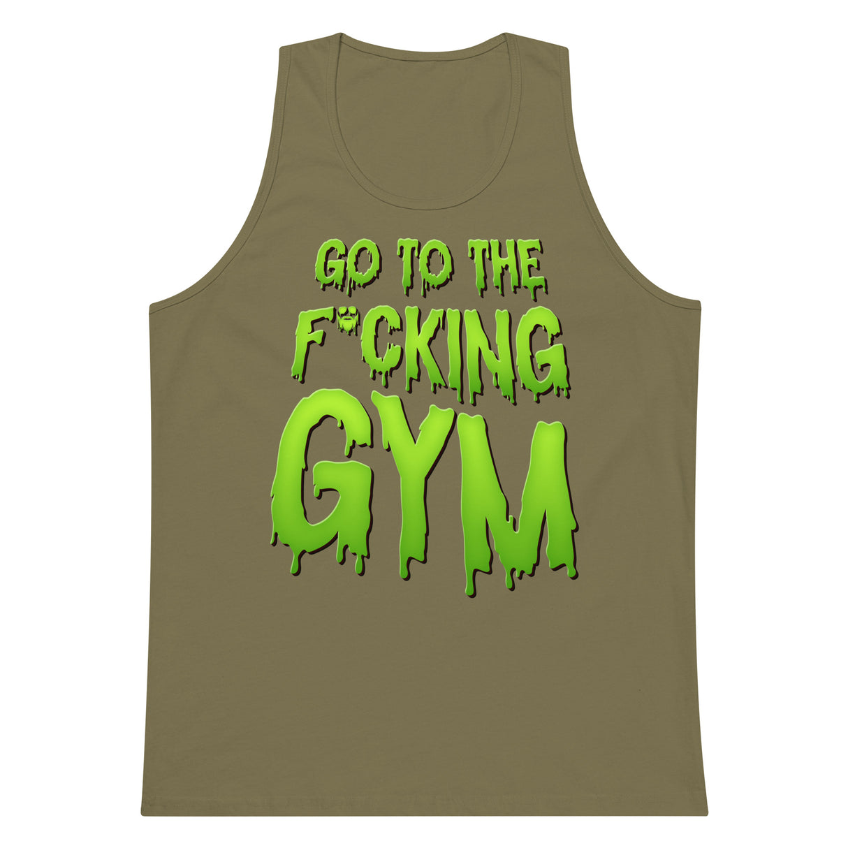 Go To The F*cking Gym (Dripping Green) Premium Tank Top