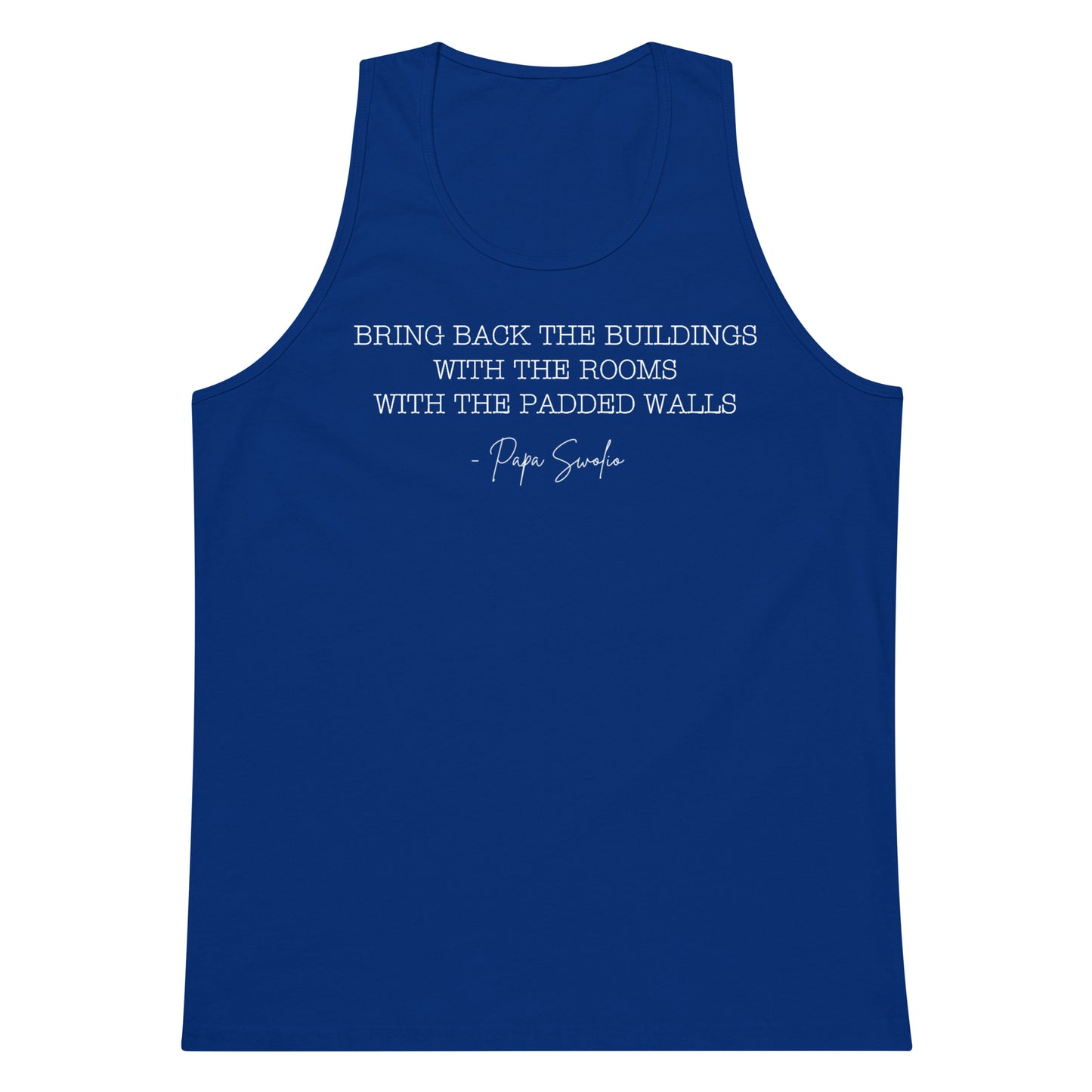 Bring Back the Buildings With the Rooms With the Padded Walls Premium Tank Top