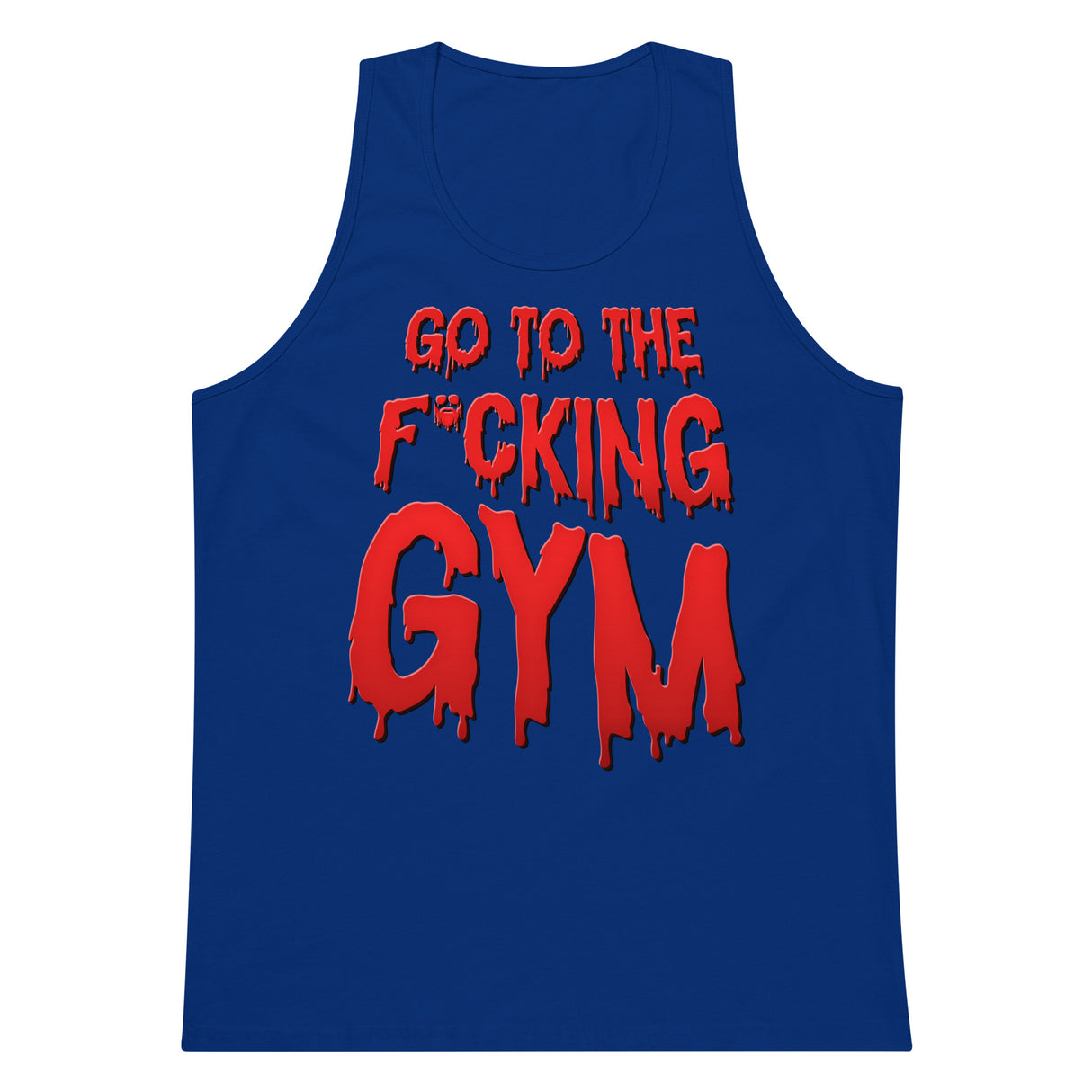 Go To The F*cking Gym (Dripping Red) Premium Tank Top