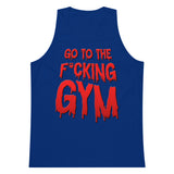 Go To The F*cking Gym (Dripping Red) Premium Tank Top