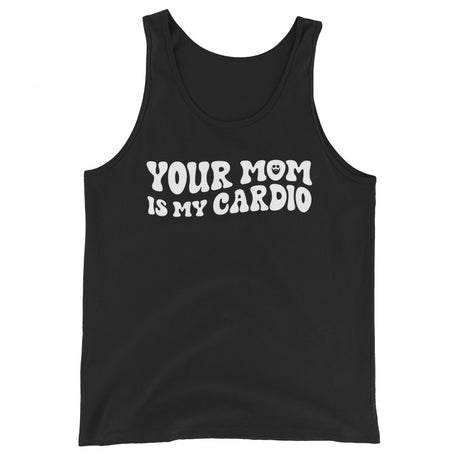 Your Mom Is My Cardio Tank Top