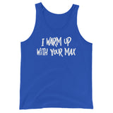 I Warm Up With Your Max Tank Top