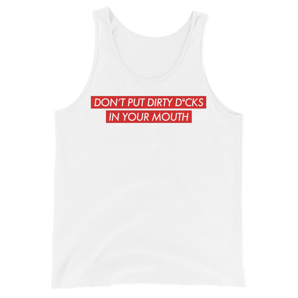 Don't Put Dirty Dicks In Your Mouth Tank Top