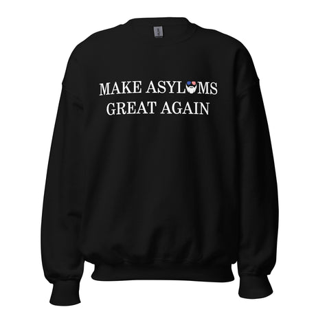 Make Asylums Great Again Sweatshirt