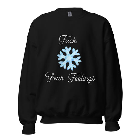 F*ck Your Feelings (Snowflake) Sweatshirt