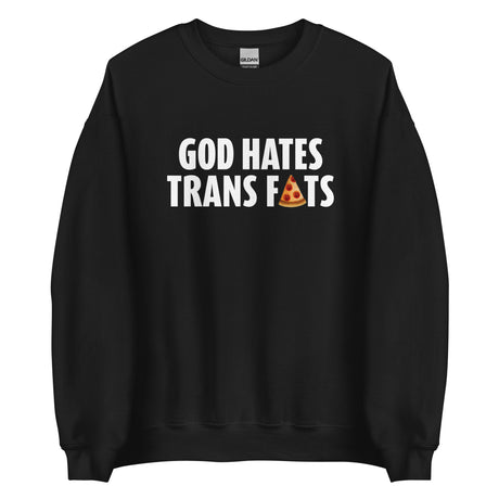 God Hates Trans Fats Sweatshirt