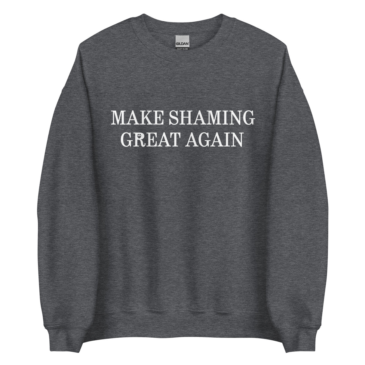 Make Shaming Great Again Sweatshirt