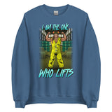 I am The One Who Lifts Sweatshirt