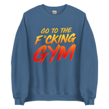 Go To The F*cking Gym Sweatshirt