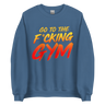 Go To The F*cking Gym Sweatshirt