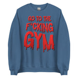 Go To The F*cking Gym (Dripping Red) Sweatshirt