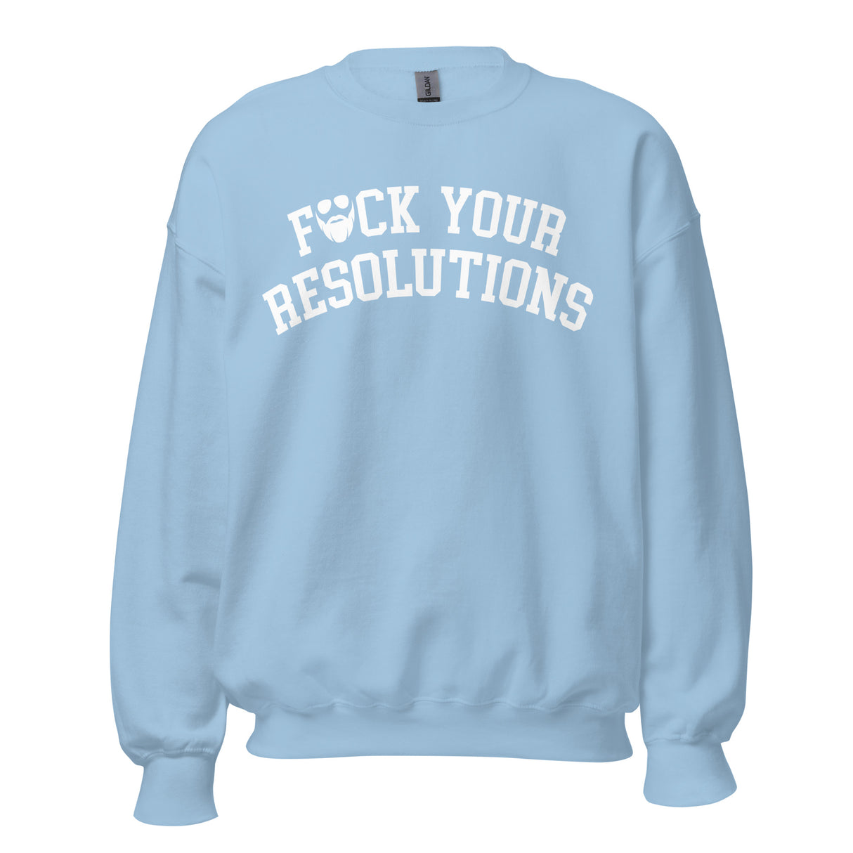 F*ck Your Resolutions College Sweatshirt