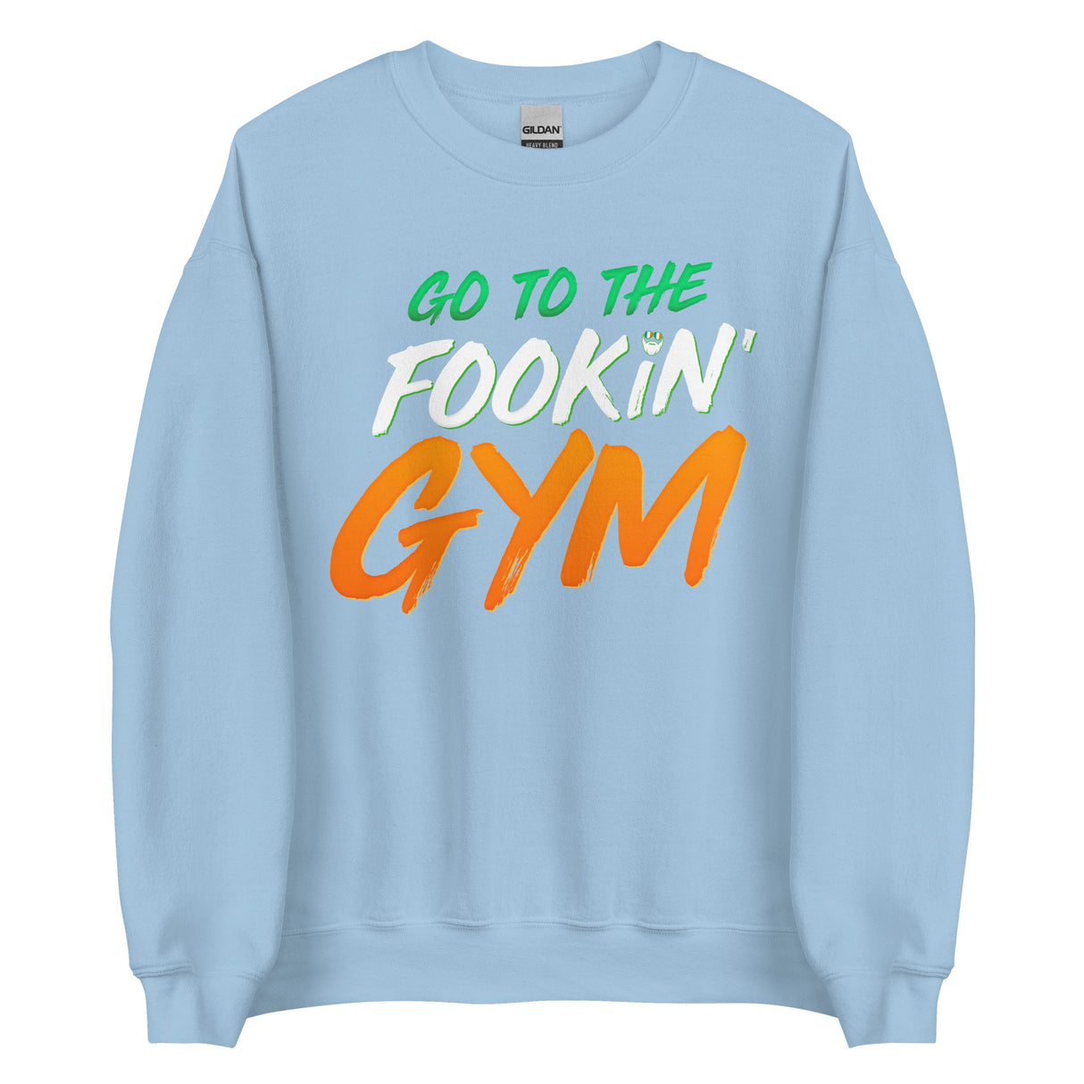 Go To The Fookin' Gym (St Patrick's Day) Sweatshirt