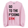 Go To The F*cking Gym (Taylor Swift Style) Sweatshirt