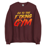 Go To The F*cking Gym Sweatshirt