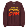 Go To The F*cking Gym Sweatshirt