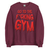 Go To The F*cking Gym (Dripping Red) Sweatshirt