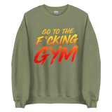 Go To The F*cking Gym Sweatshirt