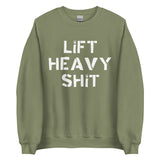 Lift Heavy Shit Sweatshirt