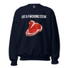 Eat a F*cking Steak Sweatshirt