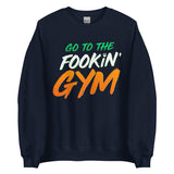 Go To The Fookin' Gym (St Patrick's Day) Sweatshirt