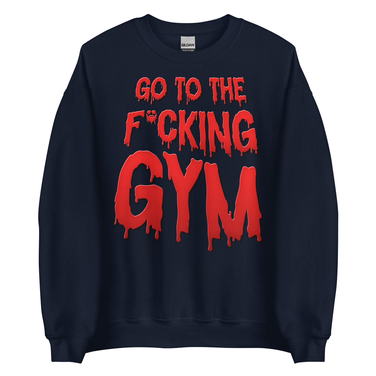 Go To The F*cking Gym (Dripping Red) Sweatshirt