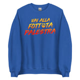 Vai Alla Fottuta Palestra Sweatshirt Sweatshirt