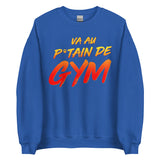 Va Au Putain De Gym Sweatshirt