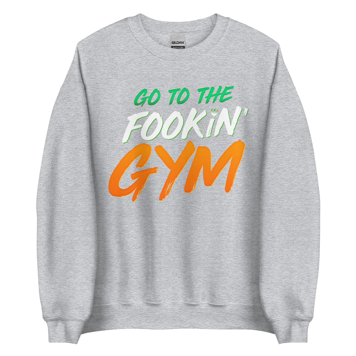 Go To The Fookin' Gym (St Patrick's Day) Sweatshirt