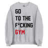 Go To The F*cking Gym (Taylor Swift Style) Sweatshirt