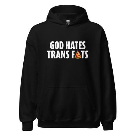 God Hates Trans Fats Hoodie