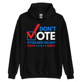 Don't Vote If You Skip Leg Day Hoodie