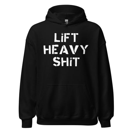 Lift Heavy Shit Hoodie