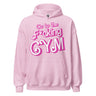 Go To The F*cking Gym (Barbie) Hoodie