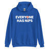 Everyone Has Nips Hoodie