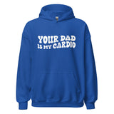 Your Dad Is My Cardio Hoodie