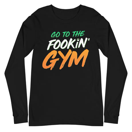 Go To The Fookin' Gym (St Patrick's Day) Long Sleeve T-Shirt