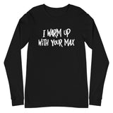 I Warm Up With Your Max Long T-Shirt