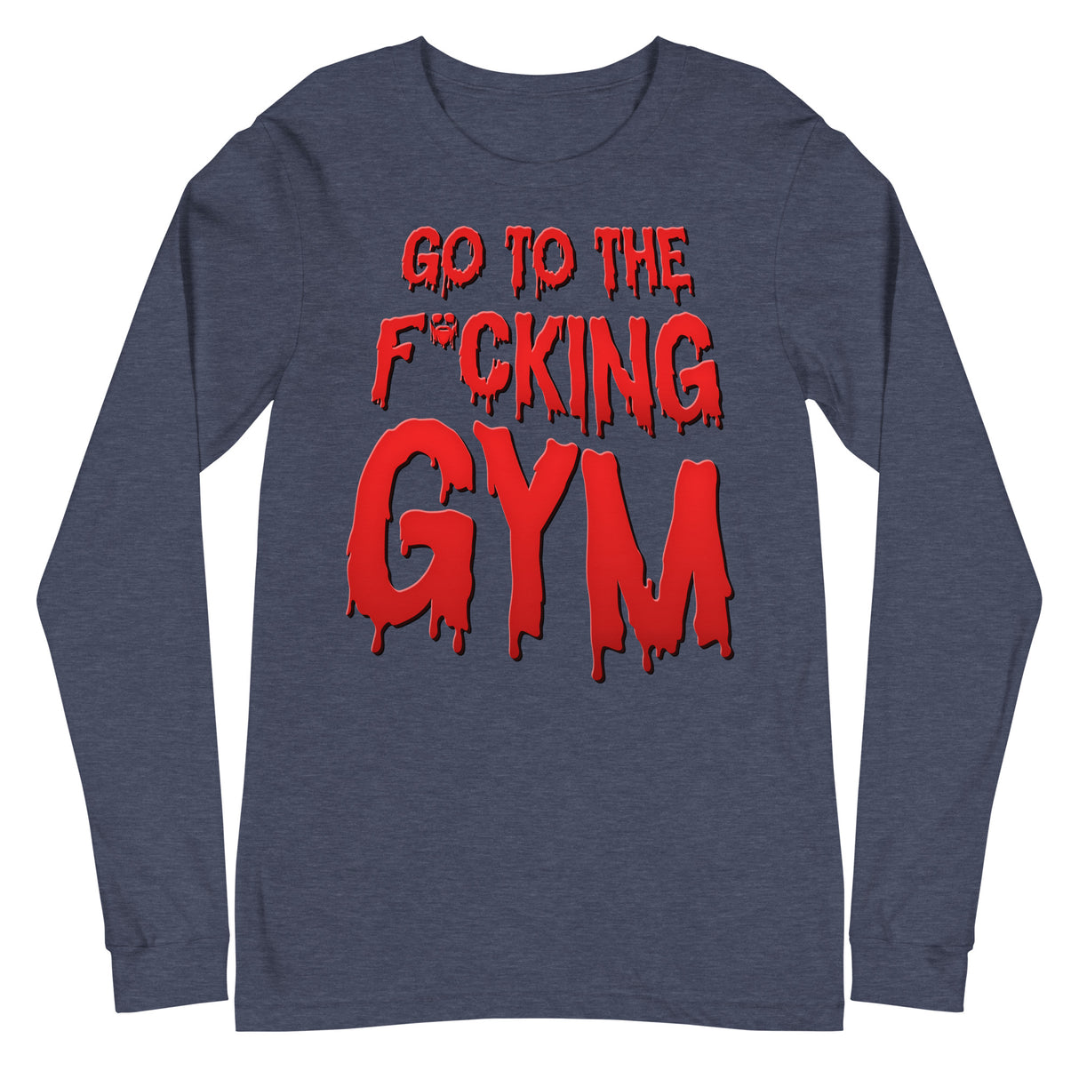 Go To The F*cking Gym (Dripping Red) Long Sleeve T-Shirt