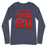 Go To The F*cking Gym (Dripping Red) Long Sleeve T-Shirt