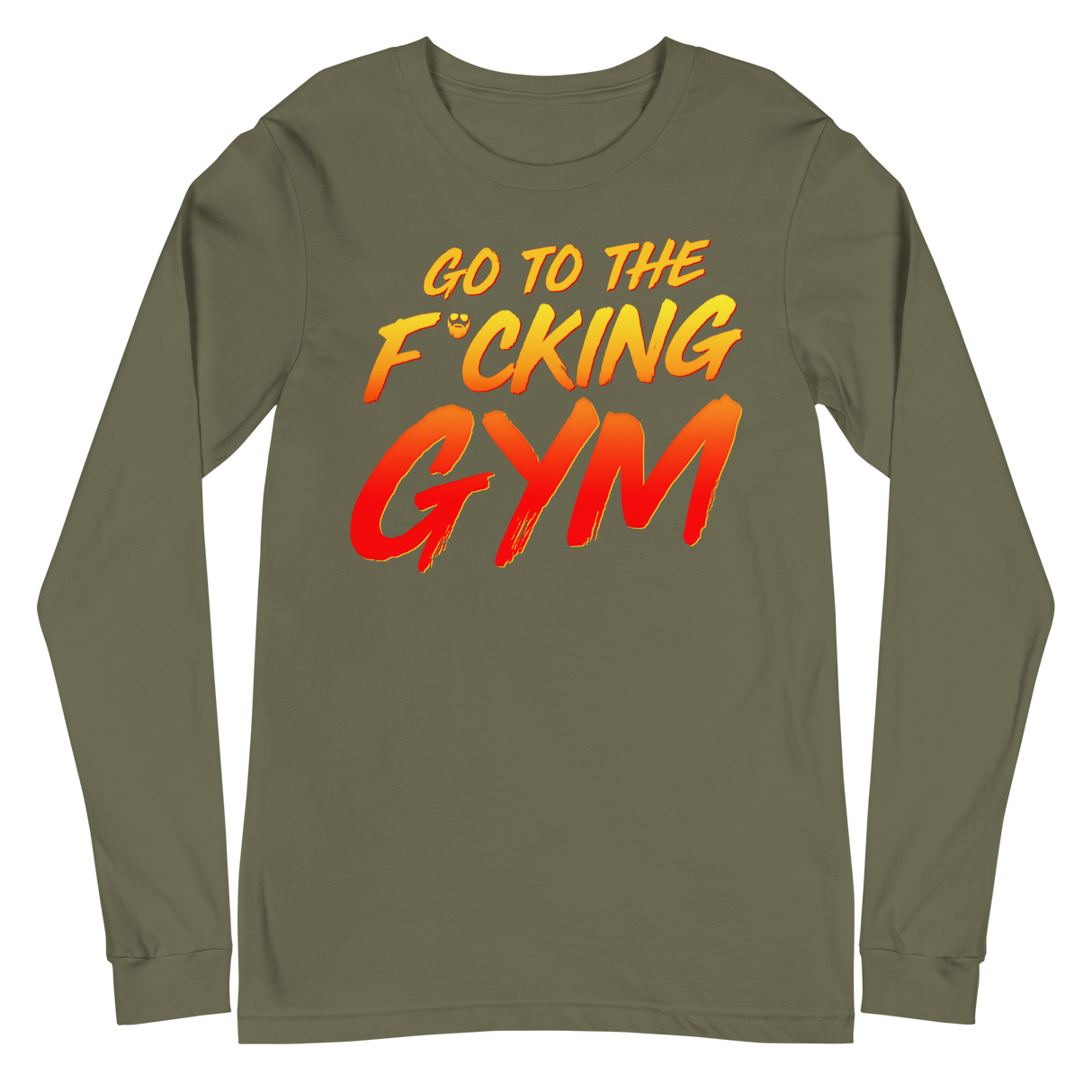 Go To The F*cking Gym Long Sleeve T-Shirt
