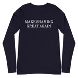 Make Shaming Great Again Long Sleeve T-Shirt