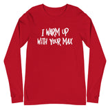 I Warm Up With Your Max Long T-Shirt