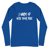 I Warm Up With Your Max Long T-Shirt