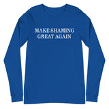 Make Shaming Great Again Long Sleeve T-Shirt